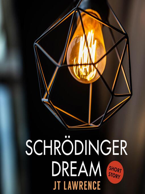 Title details for Schrödinger Dream by JT Lawrence - Wait list